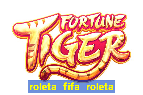 roleta fifa roleta times fifa